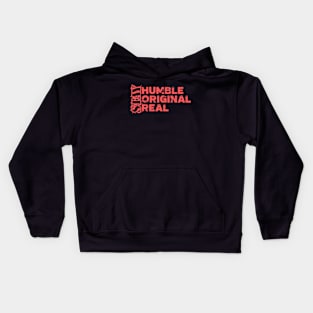 Stay humble, stay original, stay real Kids Hoodie